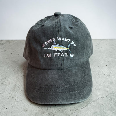Women want me, fish fear me distressed hat