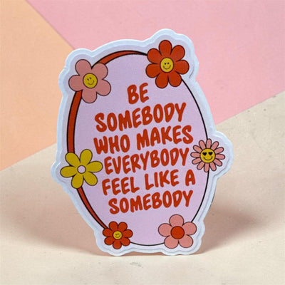Be somebody vinyl sticker